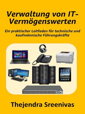 cover image of Verwaltung von IT-Vermögenswerten--Ein praktischer Leitfaden für technische und kaufmännische Führungskräfte
